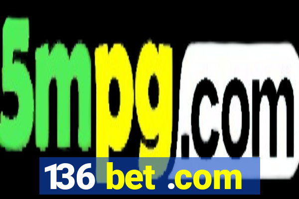 136 bet .com